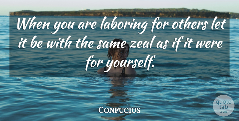Confucius Quote About Chinese Philosopher, Excellence: When You Are Laboring For...