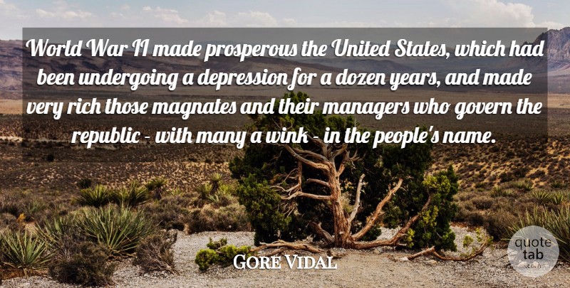 Gore Vidal Quote About Dozen, Govern, Managers, Prosperous, Republic: World War Ii Made Prosperous...