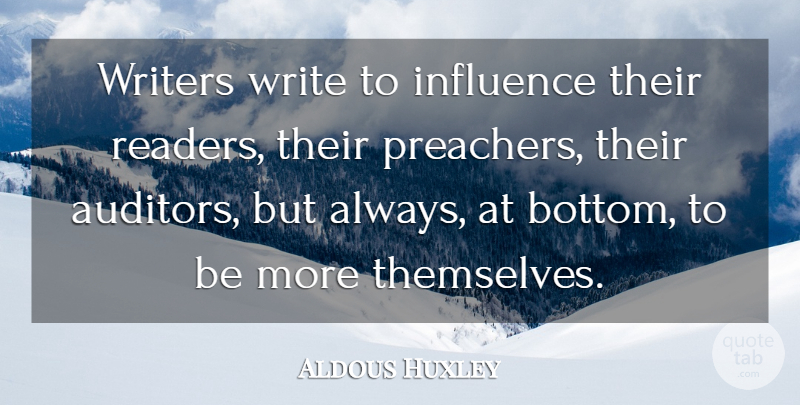 Aldous Huxley Quote About Writing, Individuality, Literature: Writers Write To Influence Their...