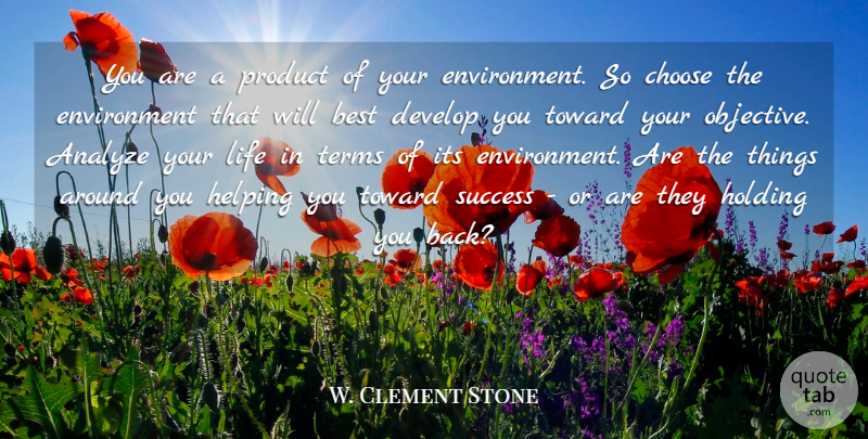 W. Clement Stone Quote About Life, Motivational, Success: You Are A Product Of...