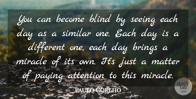 Paulo Coelho Quote About Life, Spiritual, Morning: You Can Become Blind By...