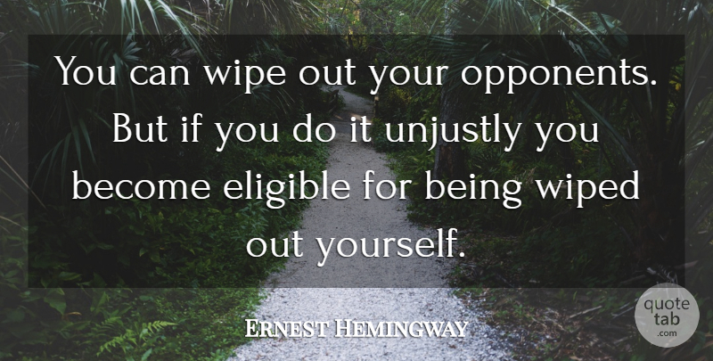 Ernest Hemingway Quote About Peace, War, Wipe: You Can Wipe Out Your...