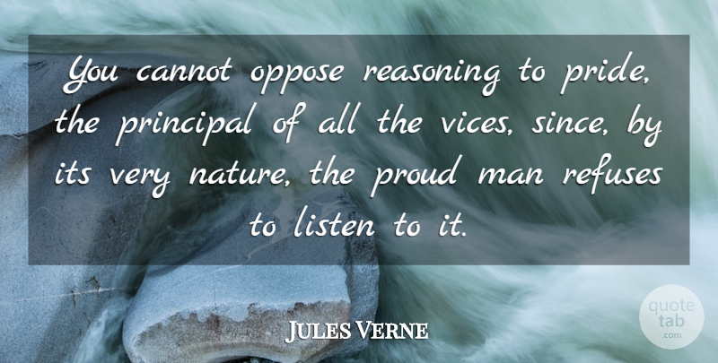 Jules Verne Quote About Cannot, Listen, Man, Nature, Oppose: You Cannot Oppose Reasoning To...