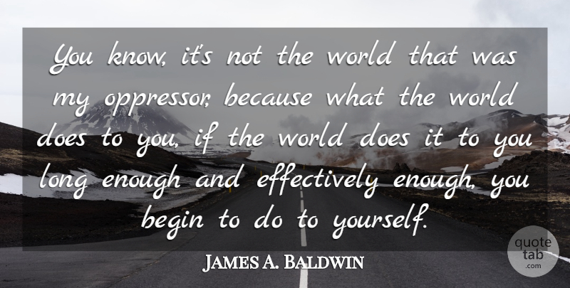 James A. Baldwin Quote About Long, World, Doe: You Know Its Not The...