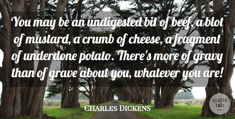 Charles Dickens Quote About Beef, May, Potatoes: You May Be An Undigested...