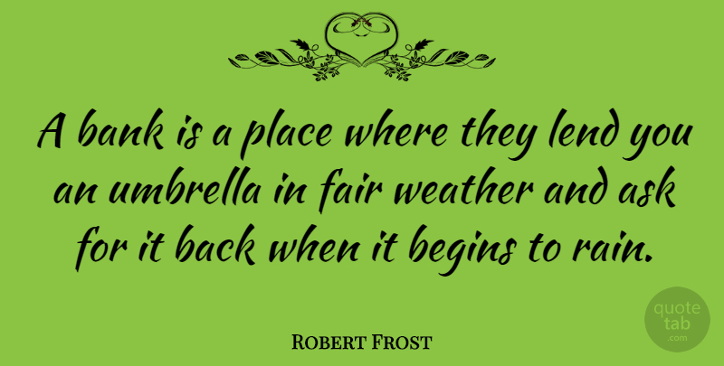 Robert Frost Quote About Inspirational, Funny, Witty: A Bank Is A Place...