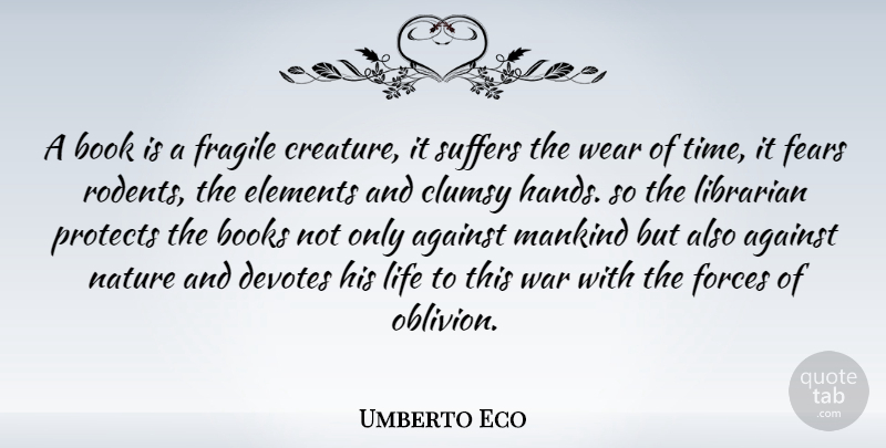 Umberto Eco Quote About Inspirational, Funny, War: A Book Is A Fragile...