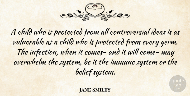 Jane Smiley Quote About Children, Ideas, May: A Child Who Is Protected...