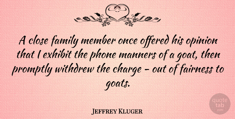 Jeffrey Kluger Quote About Phones, Goats, Opinion: A Close Family Member Once...