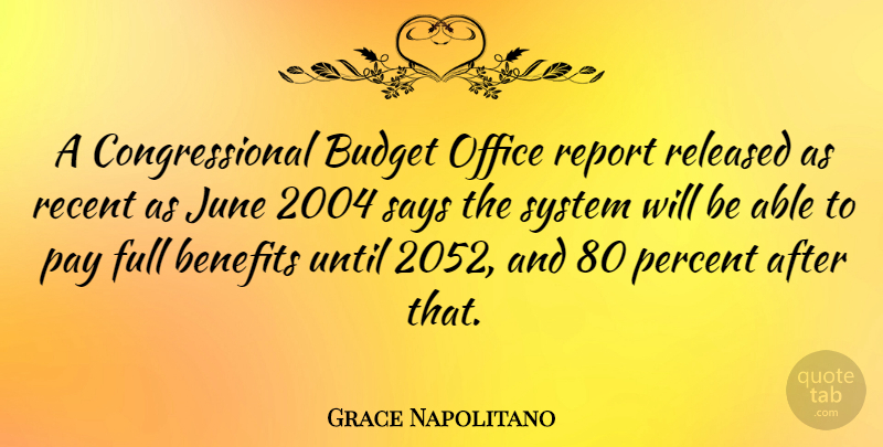 Grace Napolitano Quote About June, Office, Benefits: A Congressional Budget Office Report...
