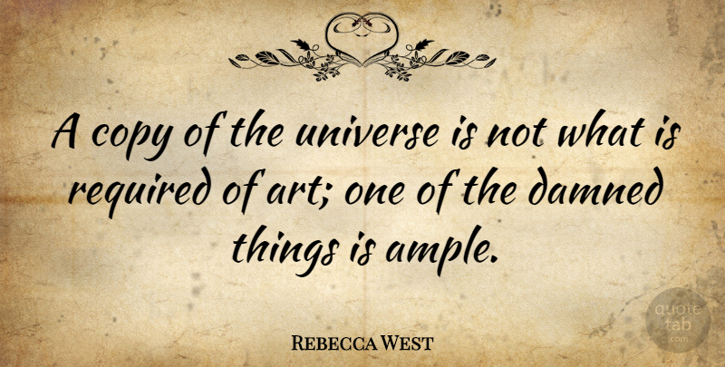 Rebecca West Quote About Funny, Art, Humor: A Copy Of The Universe...
