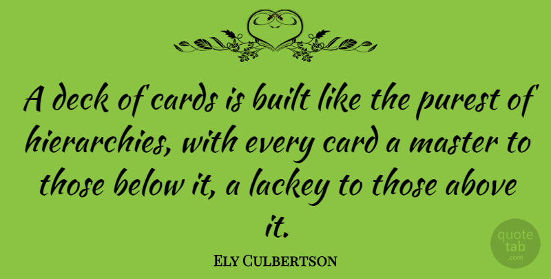 Ely Culbertson Quote About Hierarchy, Cards, Masters: A Deck Of Cards Is...