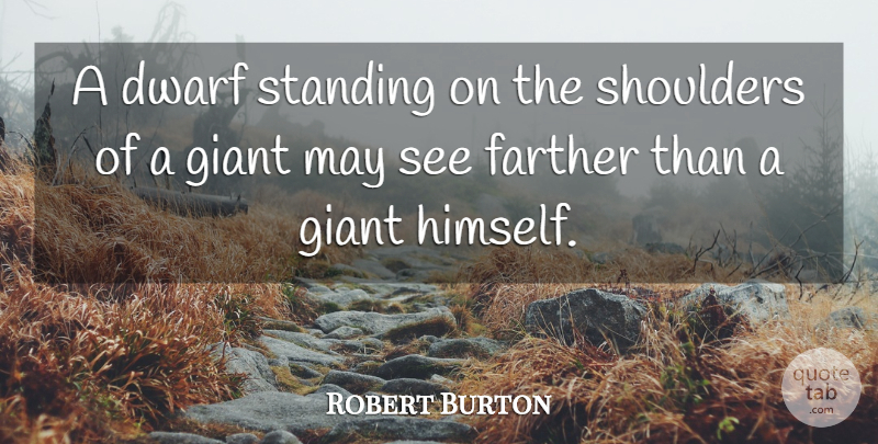 Robert Burton Quote About Motivational, Eye, Dwarves: A Dwarf Standing On The...