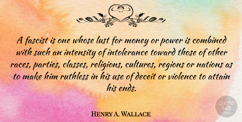 Henry A. Wallace Quote About Money, Party, Race: A Fascist Is One Whose...