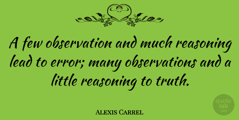 Alexis Carrel Quote About Truth, Errors, Littles: A Few Observation And Much...