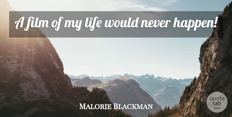 Malorie Blackman Quote About Life: A Film Of My Life...