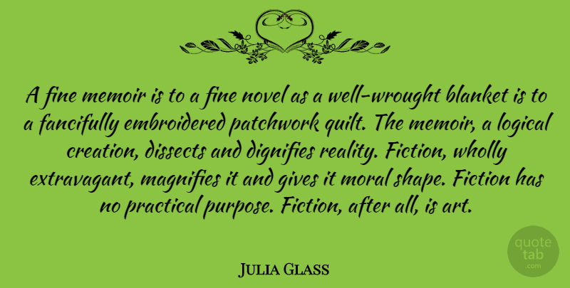 Julia Glass Quote About Art, Blanket, Fiction, Fine, Gives: A Fine Memoir Is To...