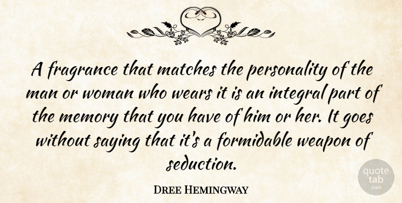 Dree Hemingway Quote About Memories, Men, Personality: A Fragrance That Matches The...