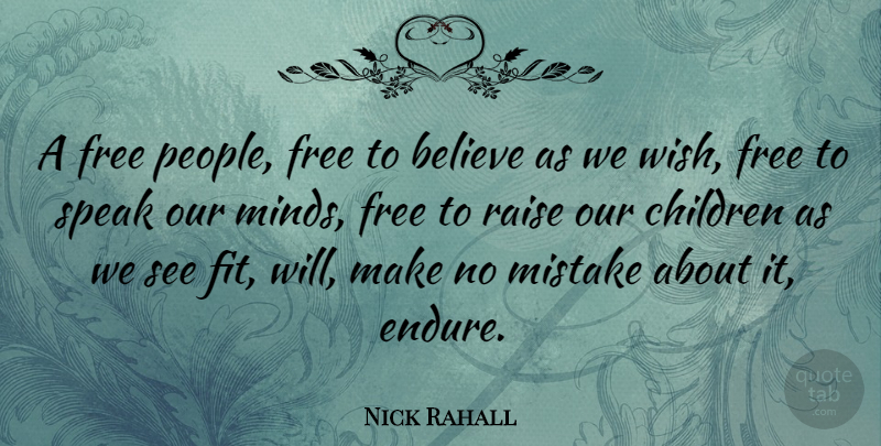 Nick Rahall Quote About Children, Mistake, Believe: A Free People Free To...