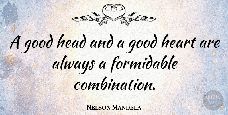 Nelson Mandela Quote About Inspirational, Inspiring, Success: A Good Head And A...