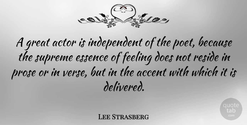 Lee Strasberg Quote About Independent, Essence, Feelings: A Great Actor Is Independent...