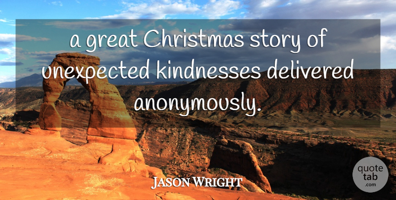 Jason Wright Quote About Christmas, Delivered, Great, Unexpected: A Great Christmas Story Of...