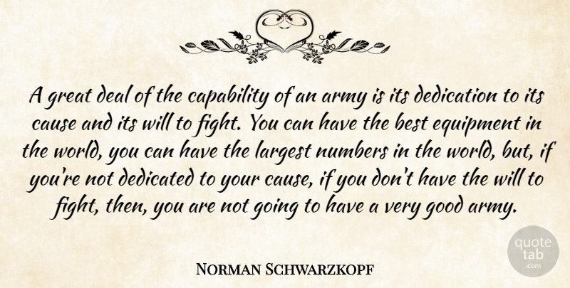 Norman Schwarzkopf Quote About Army, Best, Capability, Cause, Deal: A Great Deal Of The...