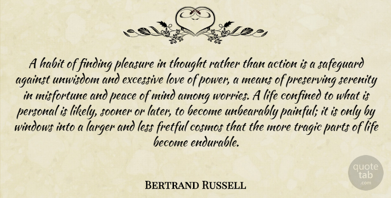 Bertrand Russell Quote About Mean, Worry, Serenity: A Habit Of Finding Pleasure...