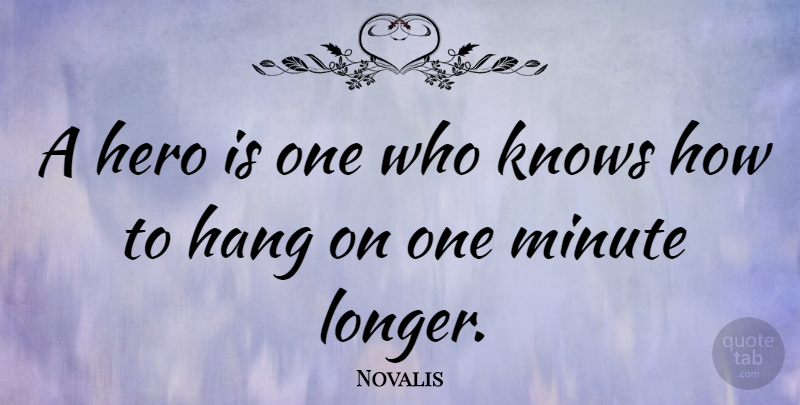 Novalis Quote About Memorial Day, Hero, Overcoming Addiction: A Hero Is One Who...