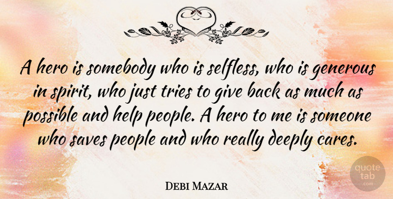 Debi Mazar Quote About Hero, People, Giving: A Hero Is Somebody Who...