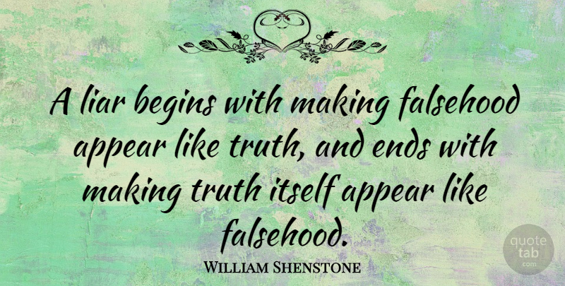 William Shenstone Quote About Liars, Lying, Ends: A Liar Begins With Making...