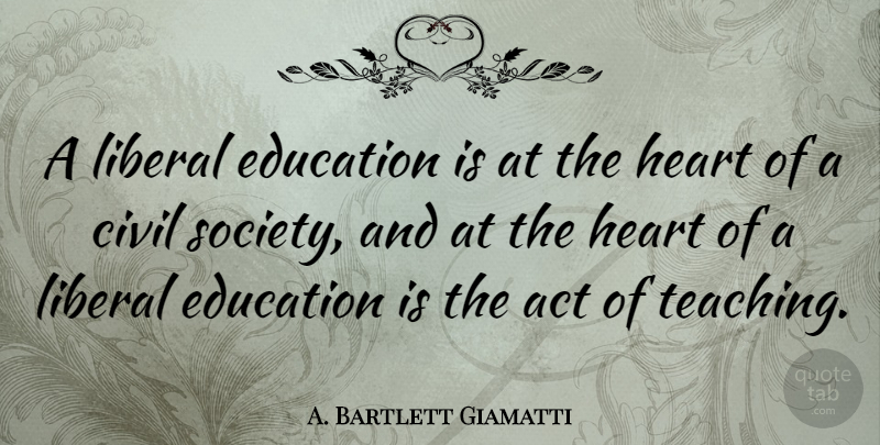 A. Bartlett Giamatti Quote About Education, Teaching, Hippie: A Liberal Education Is At...