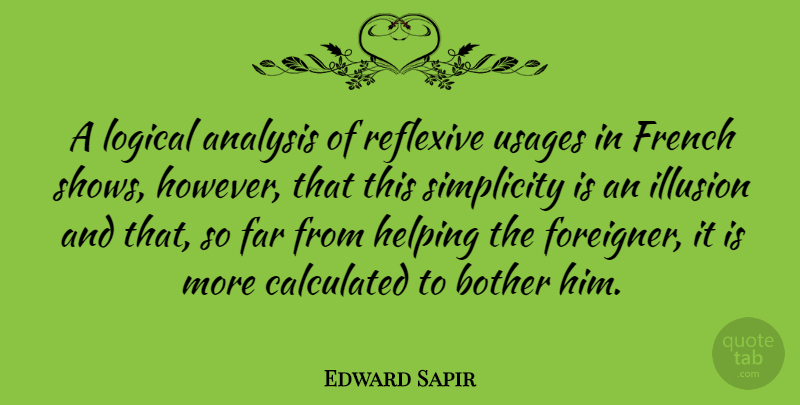 Edward Sapir Quote About Simplicity, Analysis, Helping: A Logical Analysis Of Reflexive...