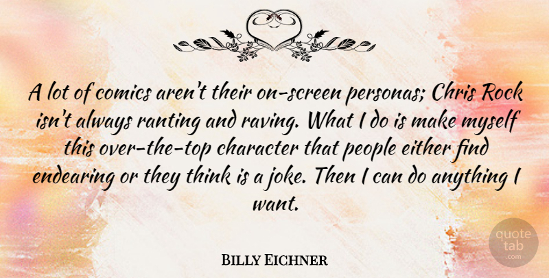 Billy Eichner Quote About Character, Thinking, Rocks: A Lot Of Comics Arent...
