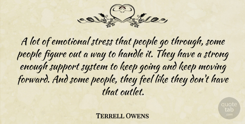 Terrell Owens Quote About Strong, Stress, Moving: A Lot Of Emotional Stress...