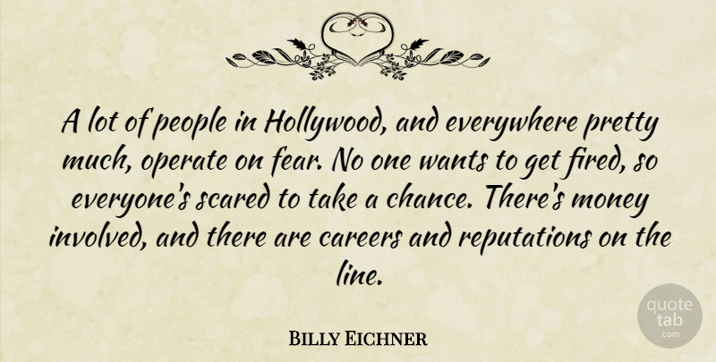 Billy Eichner Quote About Careers, People, Lines: A Lot Of People In...