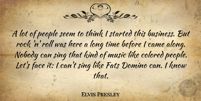 Elvis Presley Quote About Thinking, Rocks, Long: A Lot Of People Seem...
