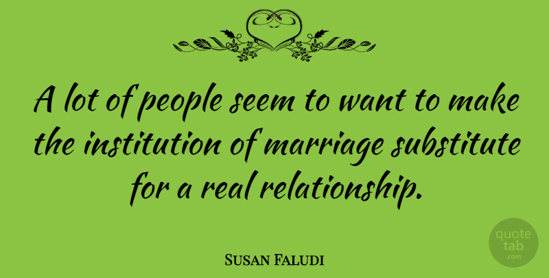 Susan Faludi Quote About Real, People, Want: A Lot Of People Seem...