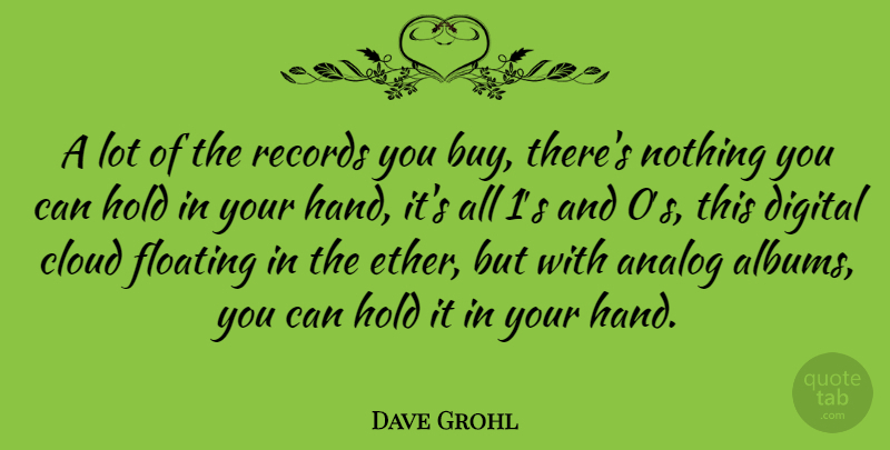 Dave Grohl Quote About Clouds, Hands, Albums: A Lot Of The Records...