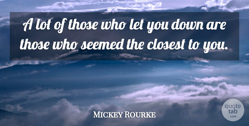Mickey Rourke Quote About Closest: A Lot Of Those Who...