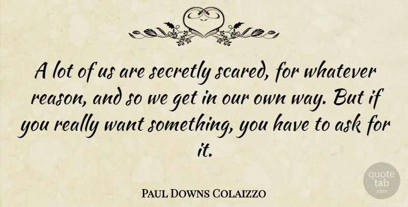 Paul Downs Colaizzo Quote About Secretly, Whatever: A Lot Of Us Are...
