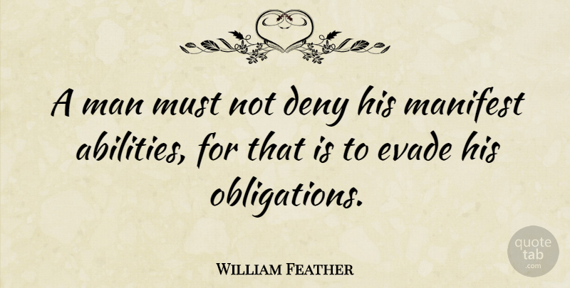 William Feather Quote About Men, Deny, Ability: A Man Must Not Deny...