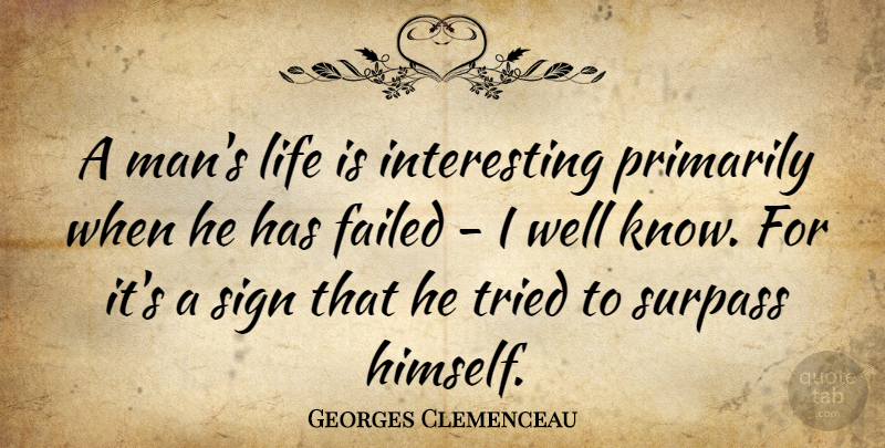 Georges Clemenceau Quote About Inspirational, Life, Fear: A Mans Life Is Interesting...