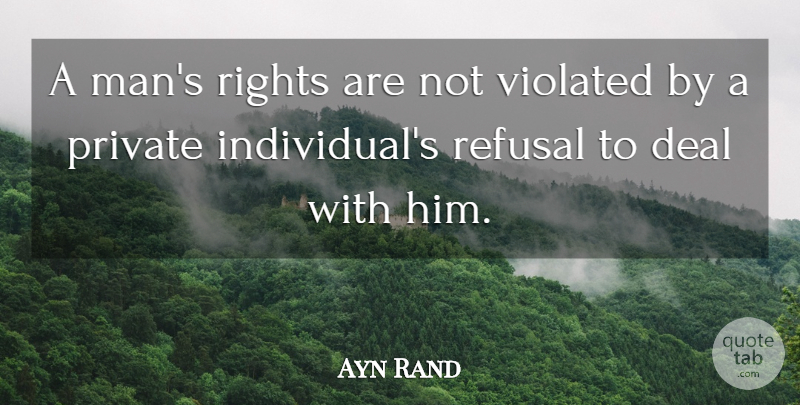 Ayn Rand Quote About Men, Rights, Individualism: A Mans Rights Are Not...