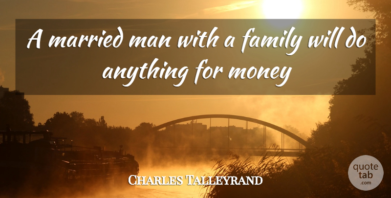 Charles Maurice de Talleyrand Quote About Family, Men, Married: A Married Man With A...