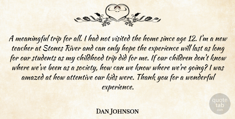 Dan Johnson Quote About Age, Amazed, Attentive, Childhood, Children: A Meaningful Trip For All...