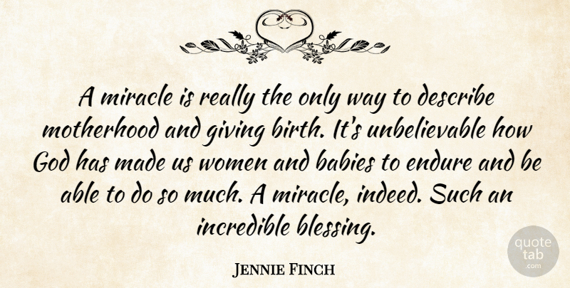 Jennie Finch Quote About Baby, Motherhood, Blessing: A Miracle Is Really The...