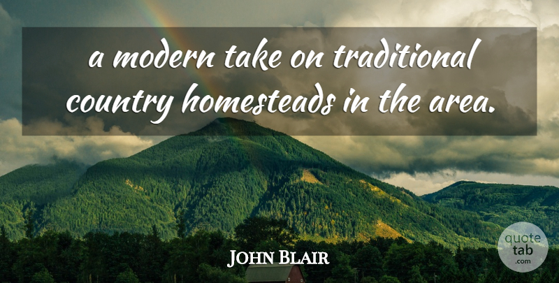 John Blair Quote About Country, Modern: A Modern Take On Traditional...