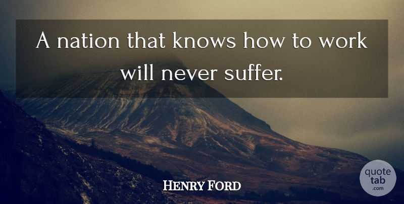 Henry Ford Quote About Suffering, Nations, Know How: A Nation That Knows How...