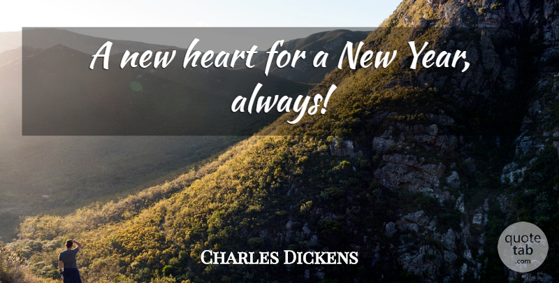 Charles Dickens Quote About Inspiring, New Year, Heart: A New Heart For A...
